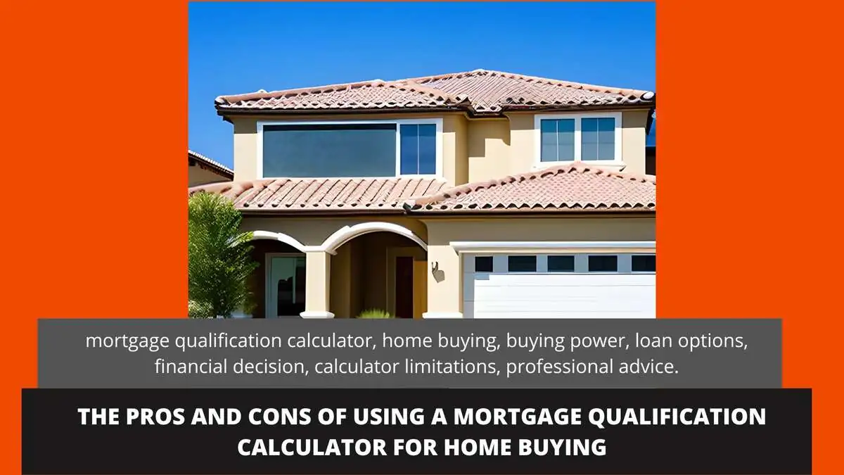 Pros and Cons of Using a Mortgage Qualification Calculator for Home Buying