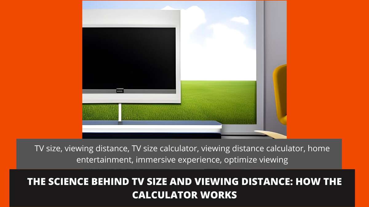 The Science Behind TV Size and Viewing Distance: How the Calculator Works