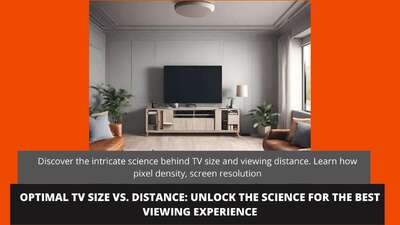 The Science Behind Optimal Viewing: TV Size vs. Distance