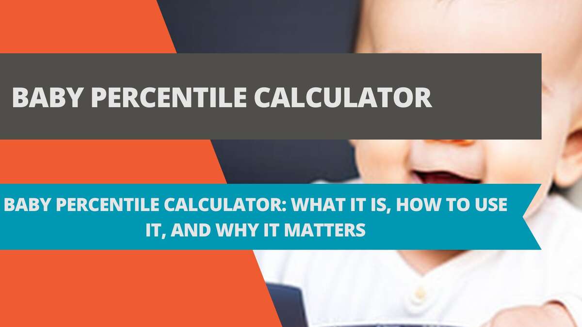 Baby Percentile Calculator: What It Is, How to Use It, and Why It Matters