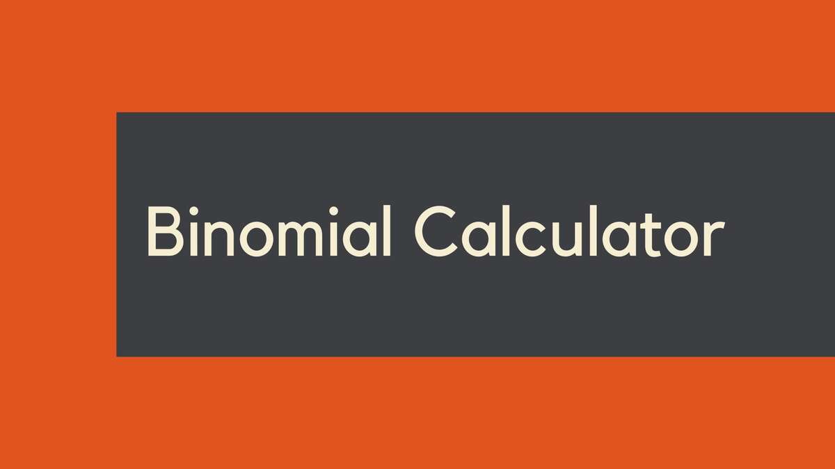 Binomial Calculator: How to Calculate Binomials with Ease