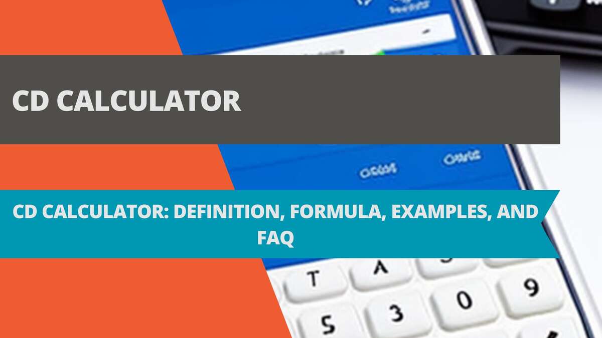 CD Calculator: Definition, Formula, Examples, and FAQ