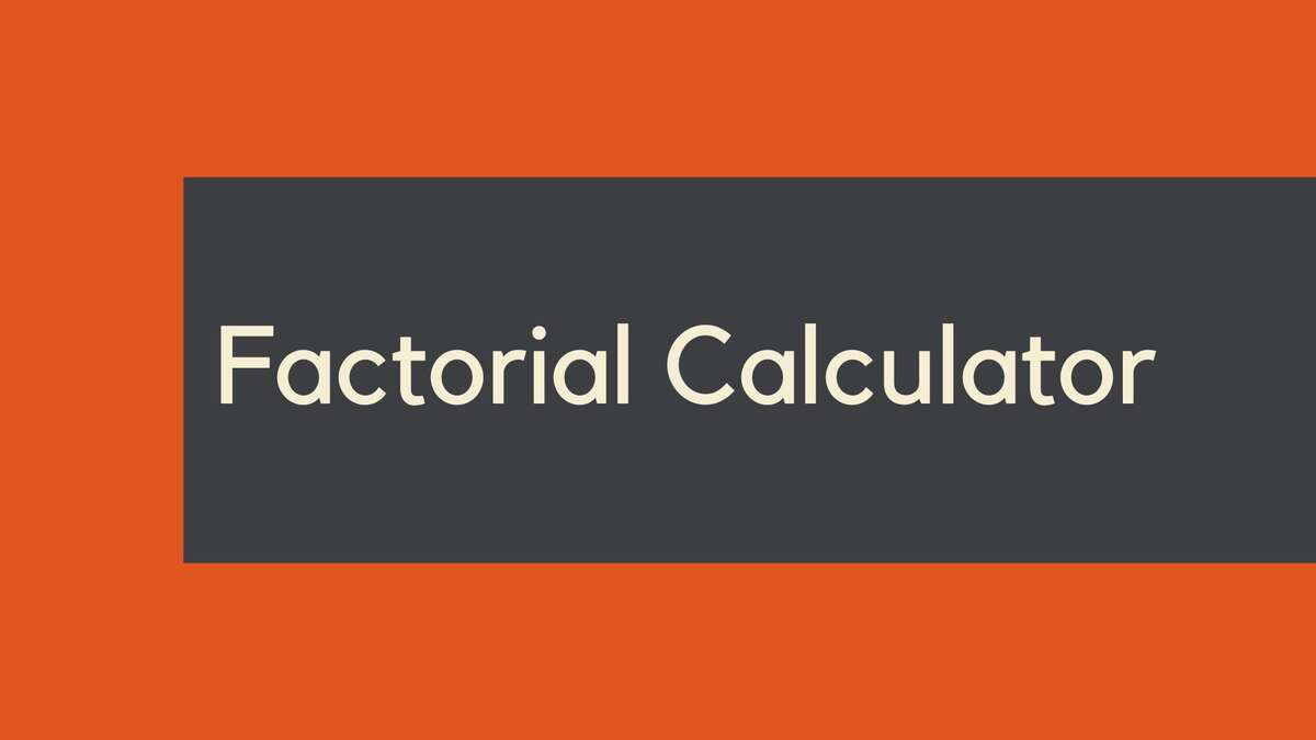 Factorial Calculator: Definition, Formula, Examples, and Tips