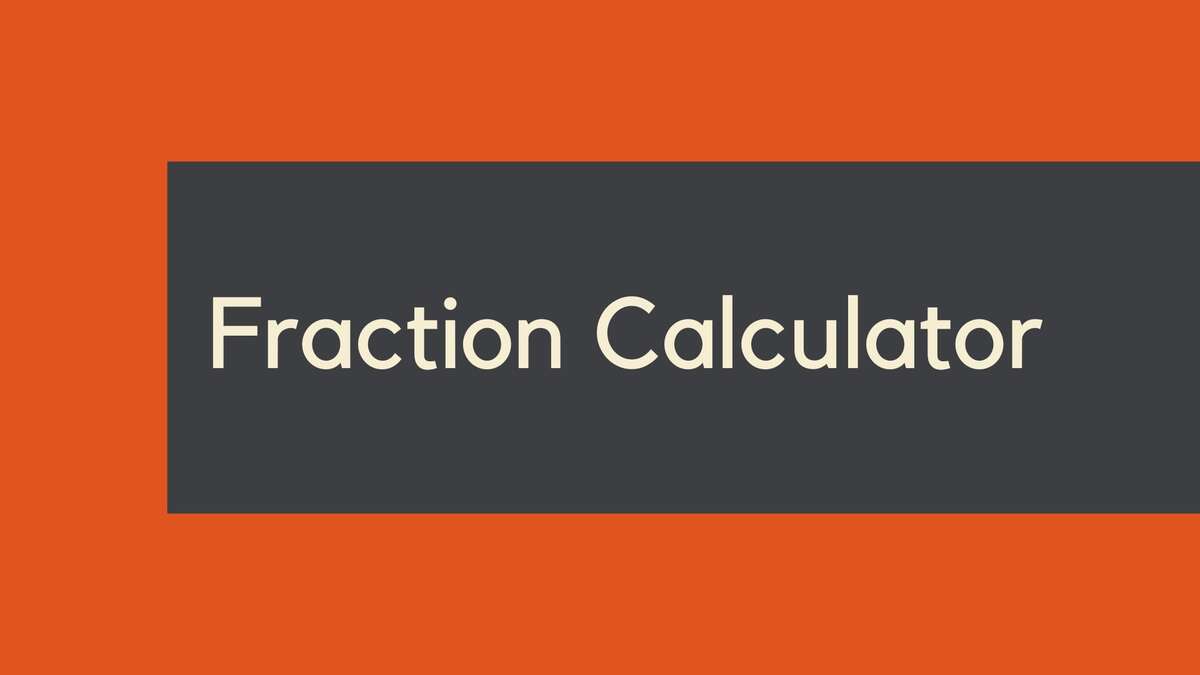Fraction Calculator: Definition, Formula, Examples, and FAQ