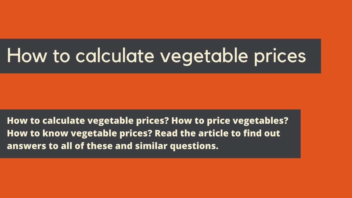 How to calculate vegetable prices