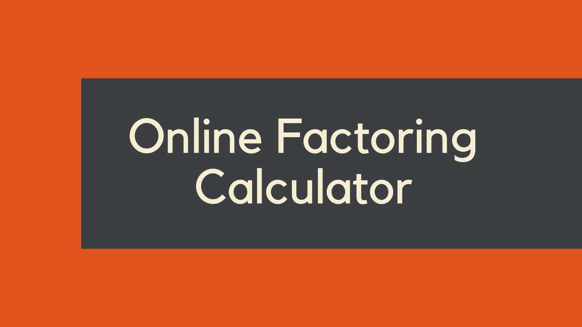 Online Factoring Calculator: Definition, Formula, Examples, and FAQ