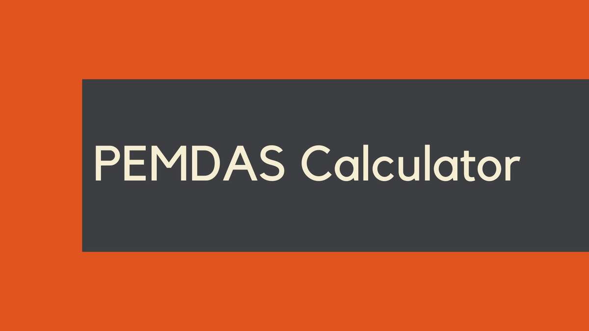 PEMDAS Calculator: Solving Complex Math Problems Made Easy