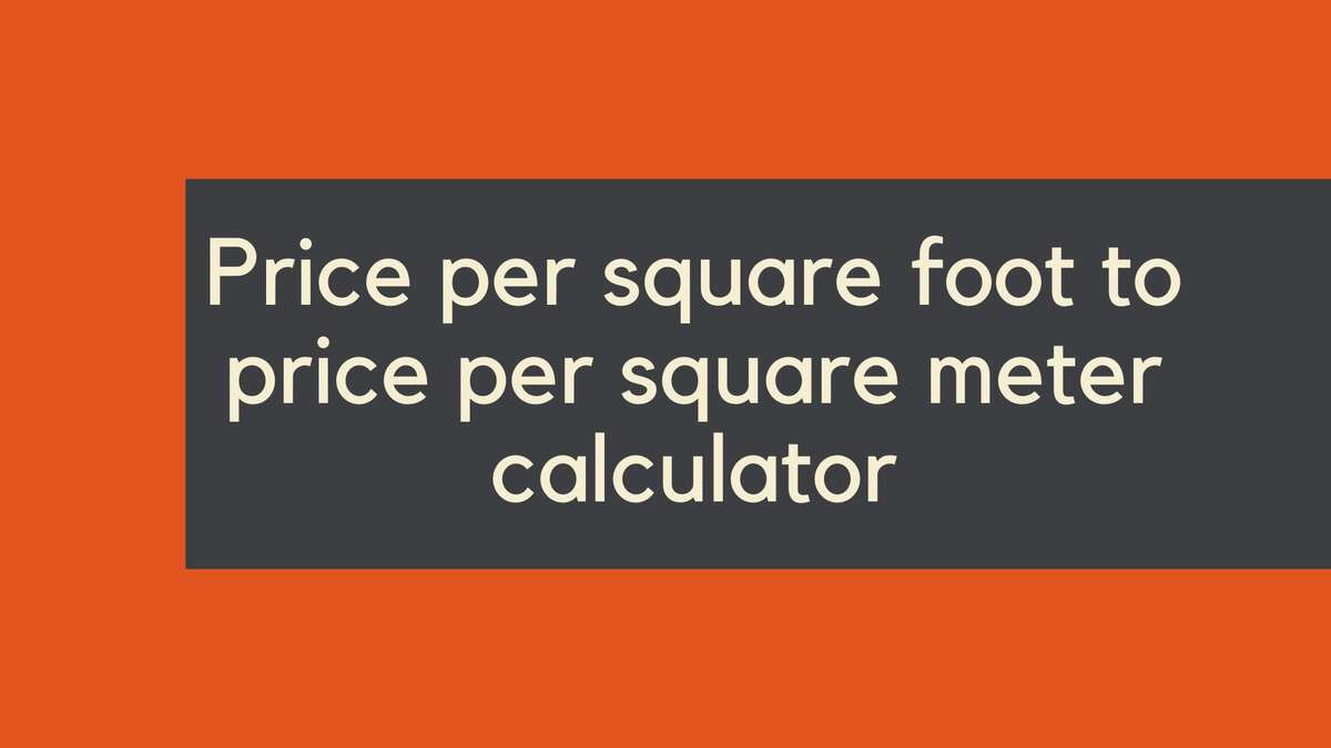 Convert Price per Square Foot to Price per Square Meter Calculator