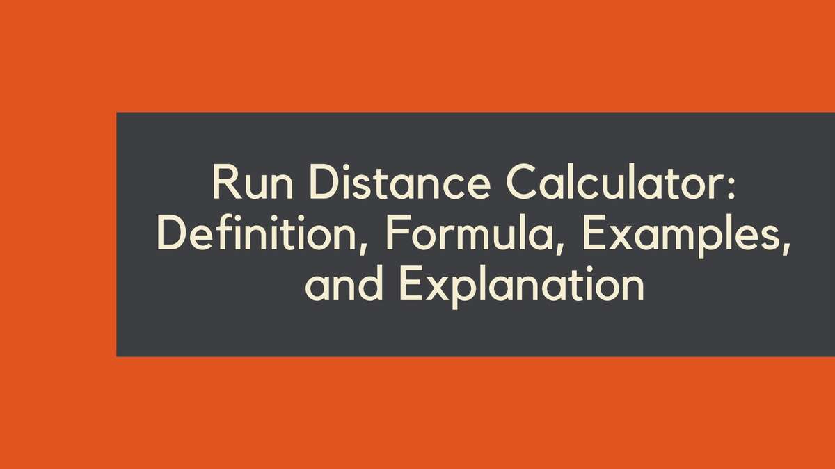 Run Distance Calculator: Definition, Formula, Examples, and Explanation