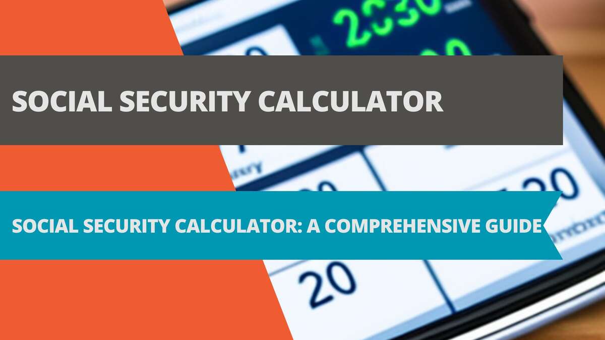 Social Security Calculator: A Comprehensive Guide