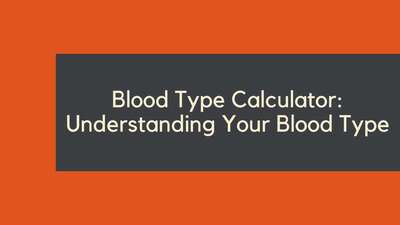 Blood Type Calculator: Understanding Your Blood Type