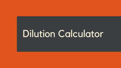 Dilution Calculator: Definition, Formula, Examples, and Tips