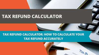 Calculate Your Tax Refund with Our Free Online Tax Refund Calculator